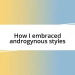 How I embraced androgynous styles