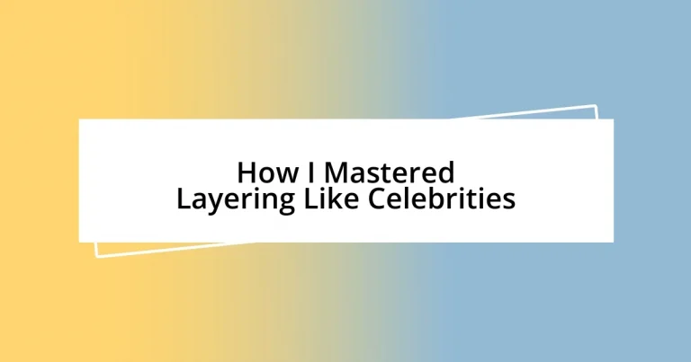 How I Mastered Layering Like Celebrities