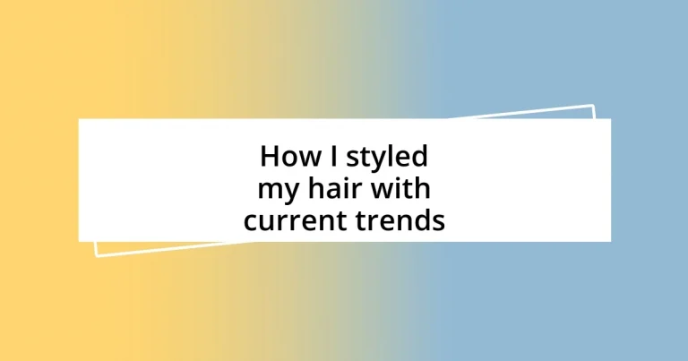 How I styled my hair with current trends