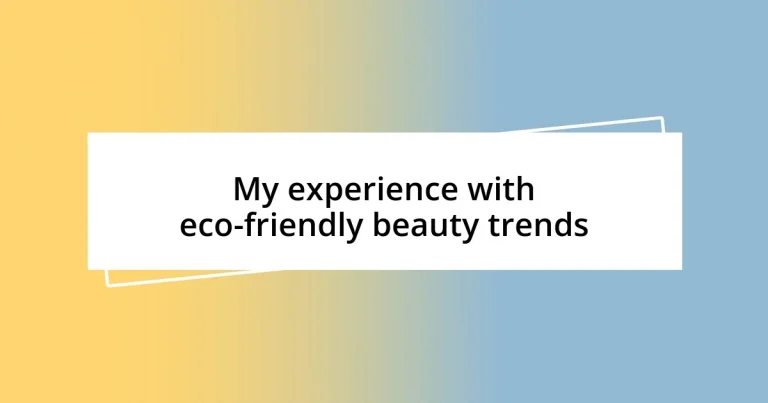 My experience with eco-friendly beauty trends