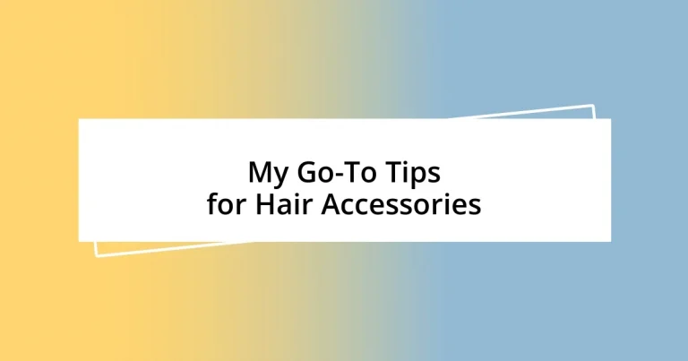 My Go-To Tips for Hair Accessories