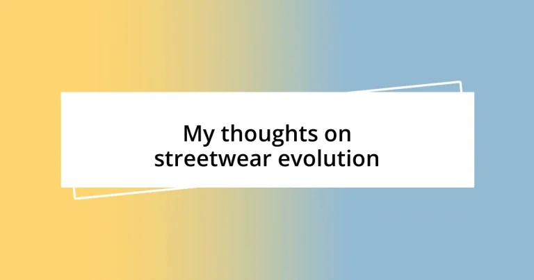 My thoughts on streetwear evolution