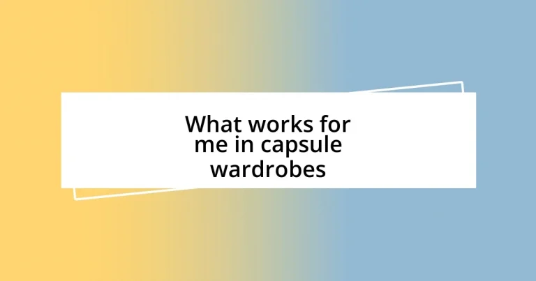 What works for me in capsule wardrobes