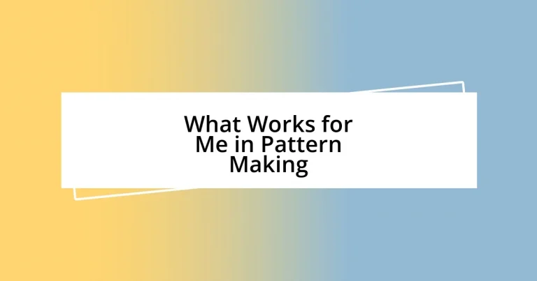 What Works for Me in Pattern Making