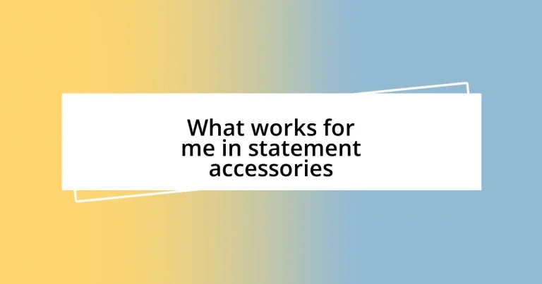 What works for me in statement accessories