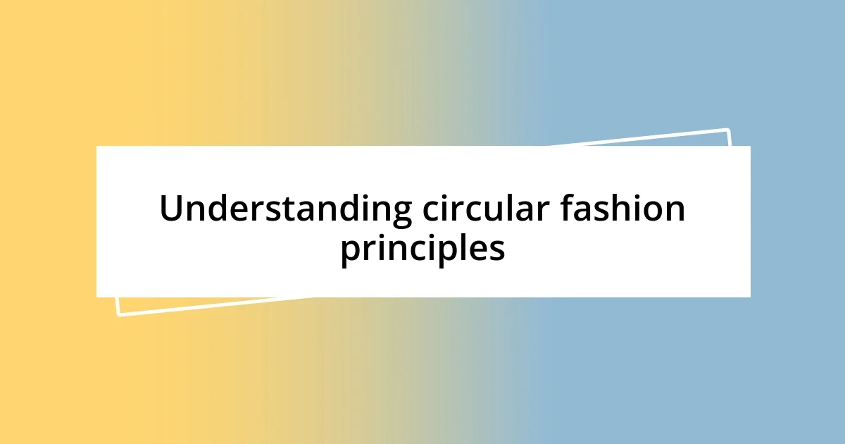 Understanding circular fashion principles