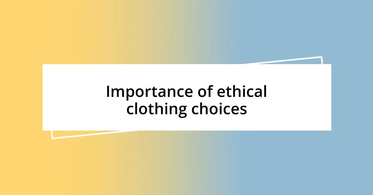 Importance of ethical clothing choices