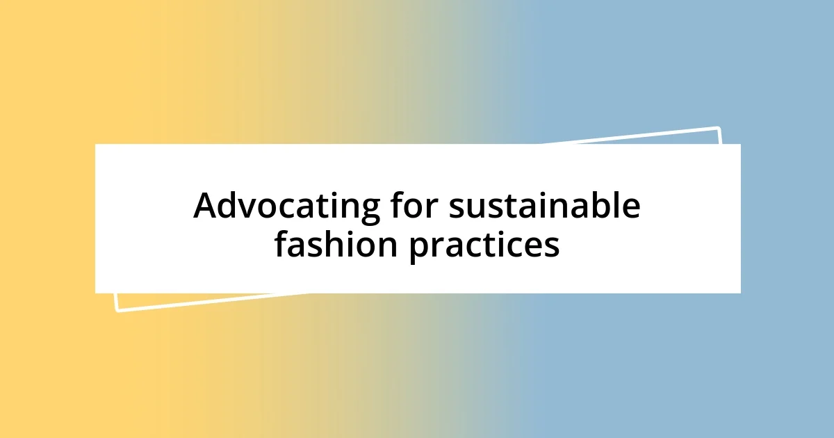 Advocating for sustainable fashion practices