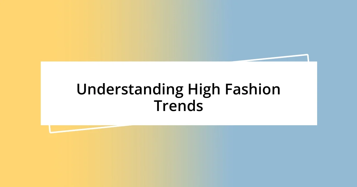 Understanding High Fashion Trends