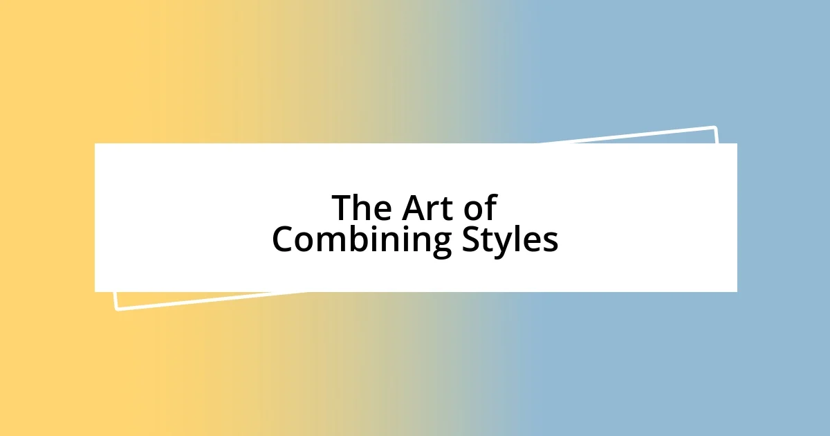 The Art of Combining Styles