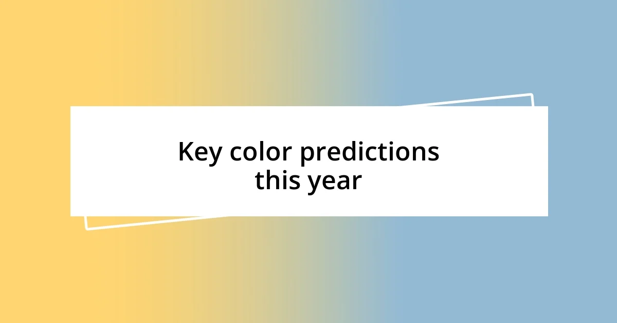 Key color predictions this year