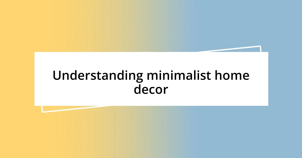 Understanding minimalist home decor