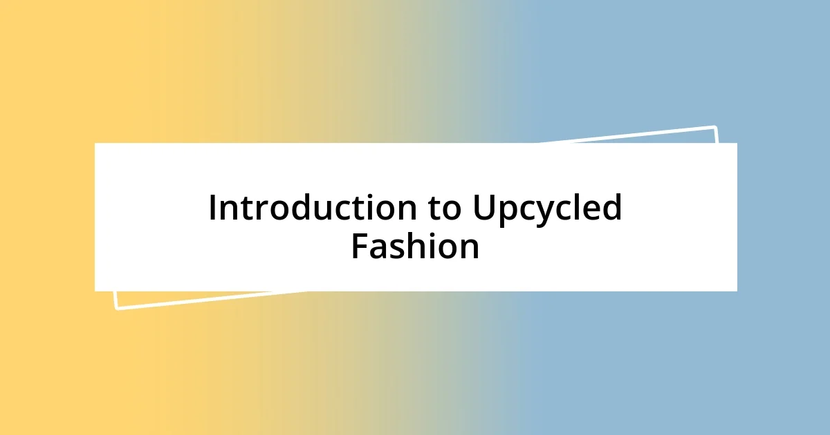 Introduction to Upcycled Fashion