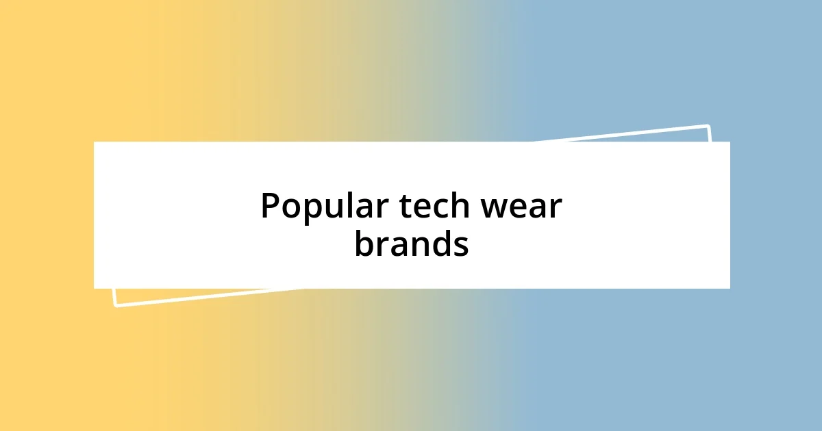 Popular tech wear brands