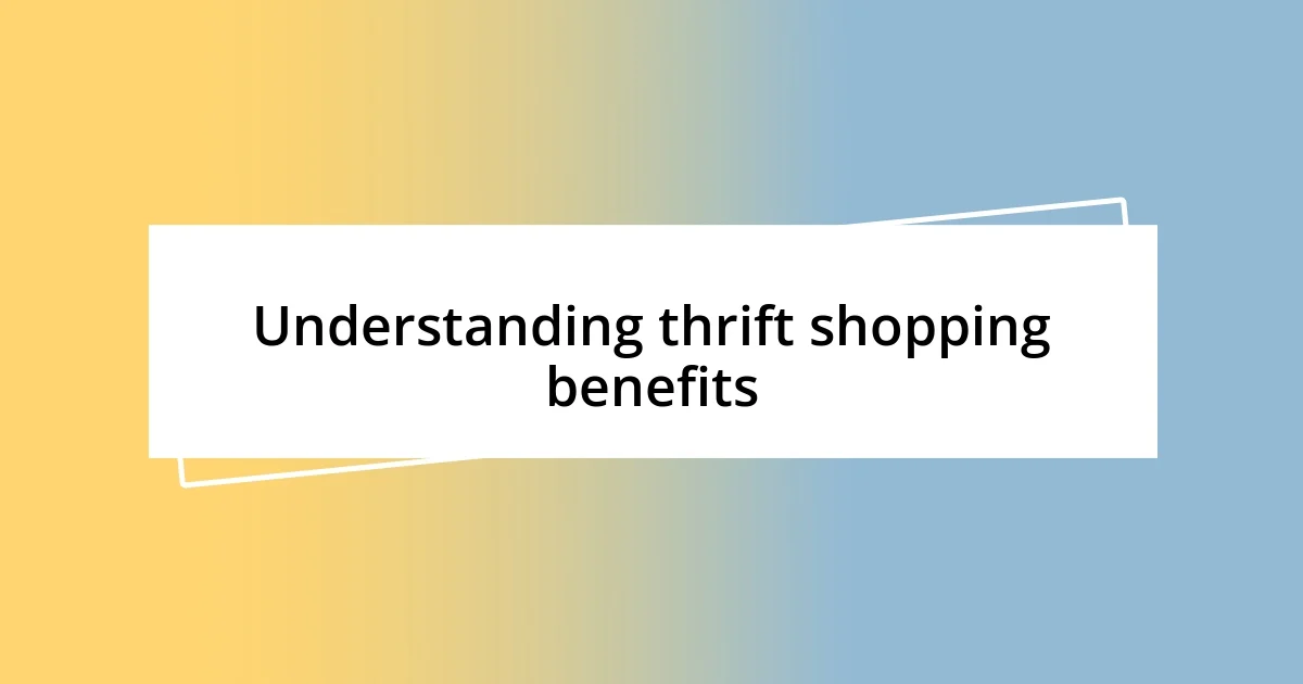 Understanding thrift shopping benefits