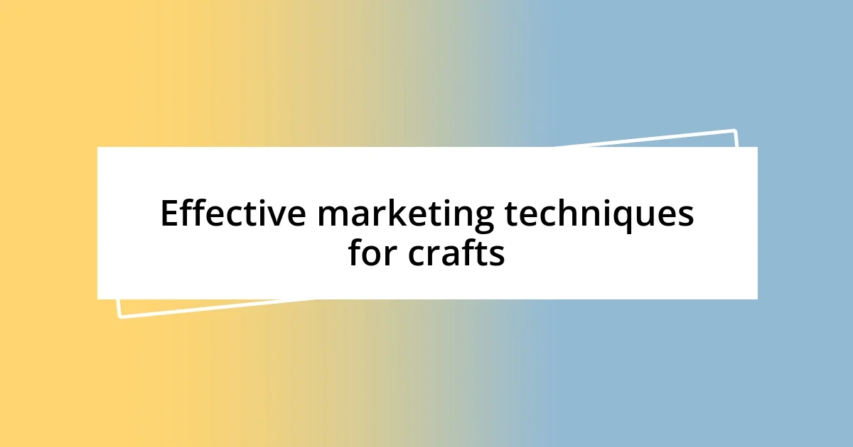 Effective marketing techniques for crafts