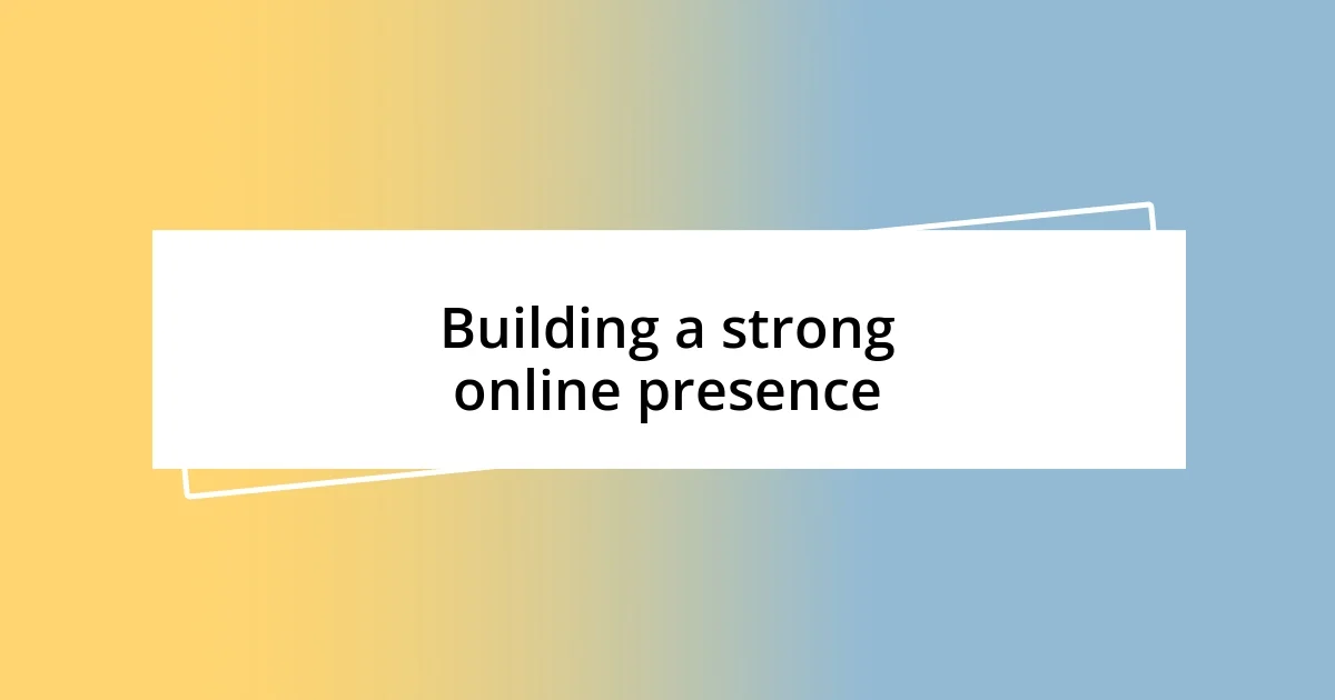 Building a strong online presence