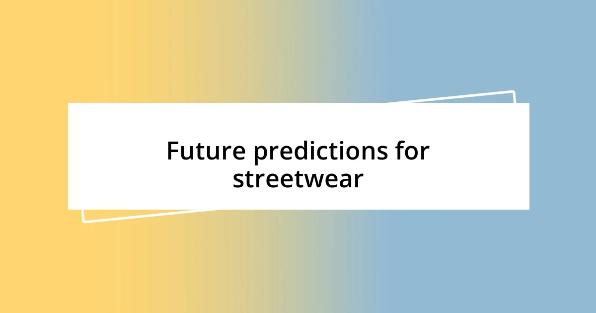 Future predictions for streetwear