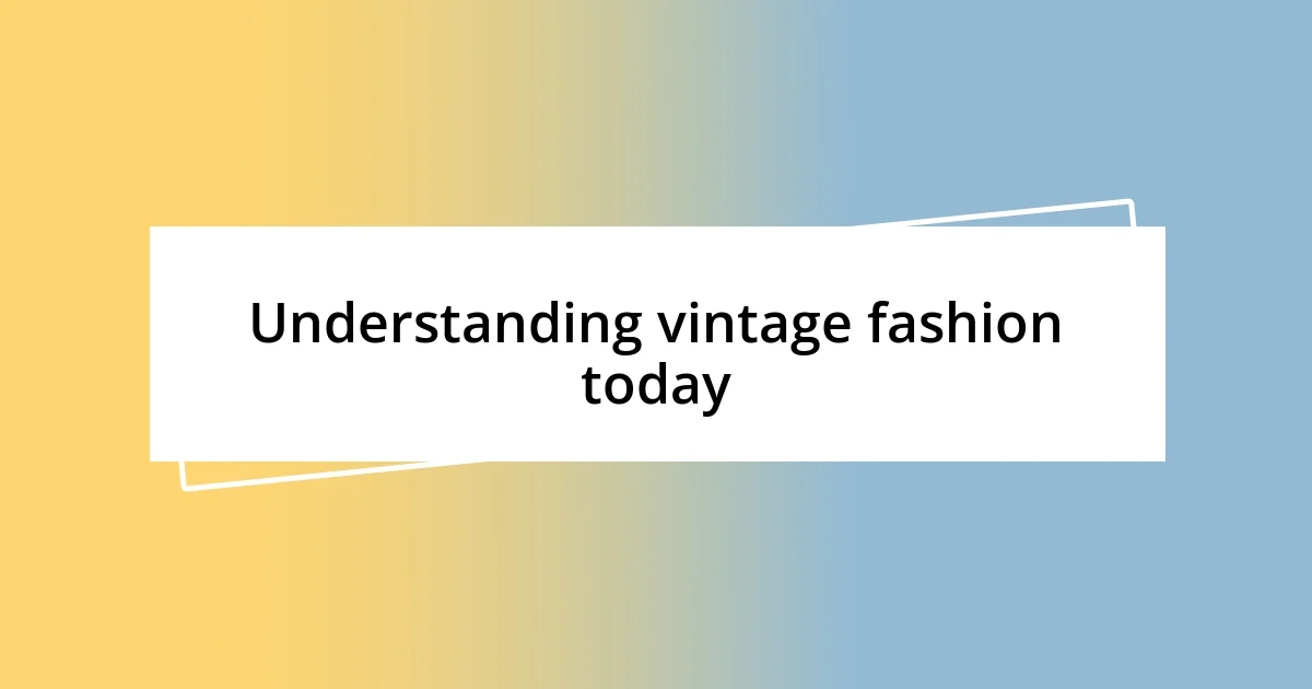 Understanding vintage fashion today