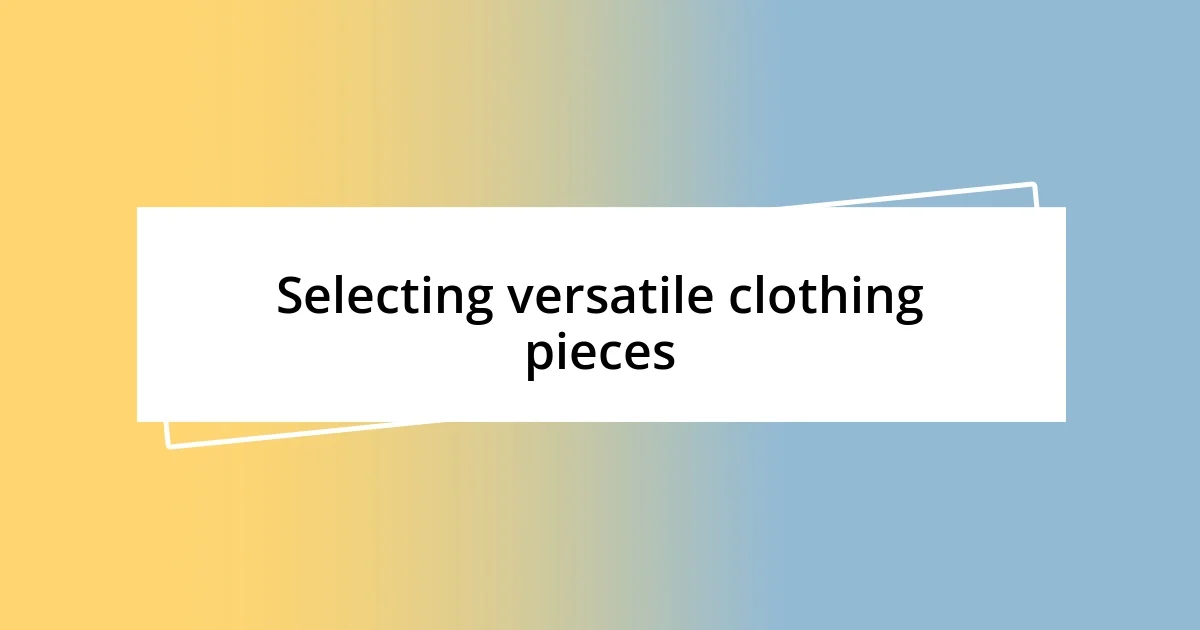 Selecting versatile clothing pieces