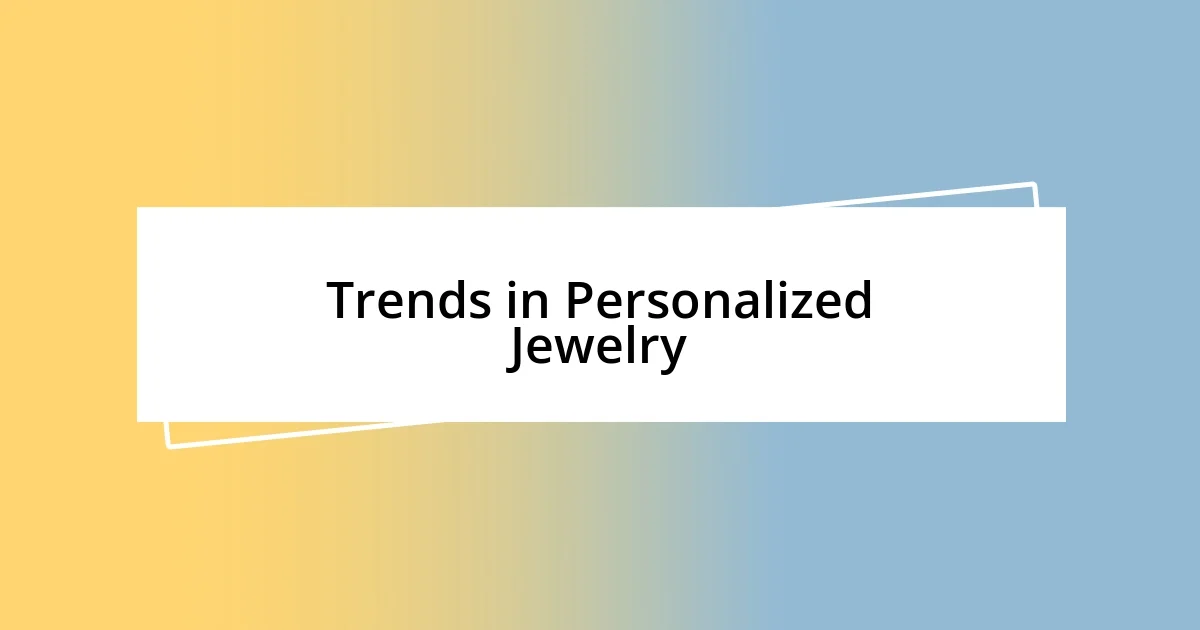 Trends in Personalized Jewelry