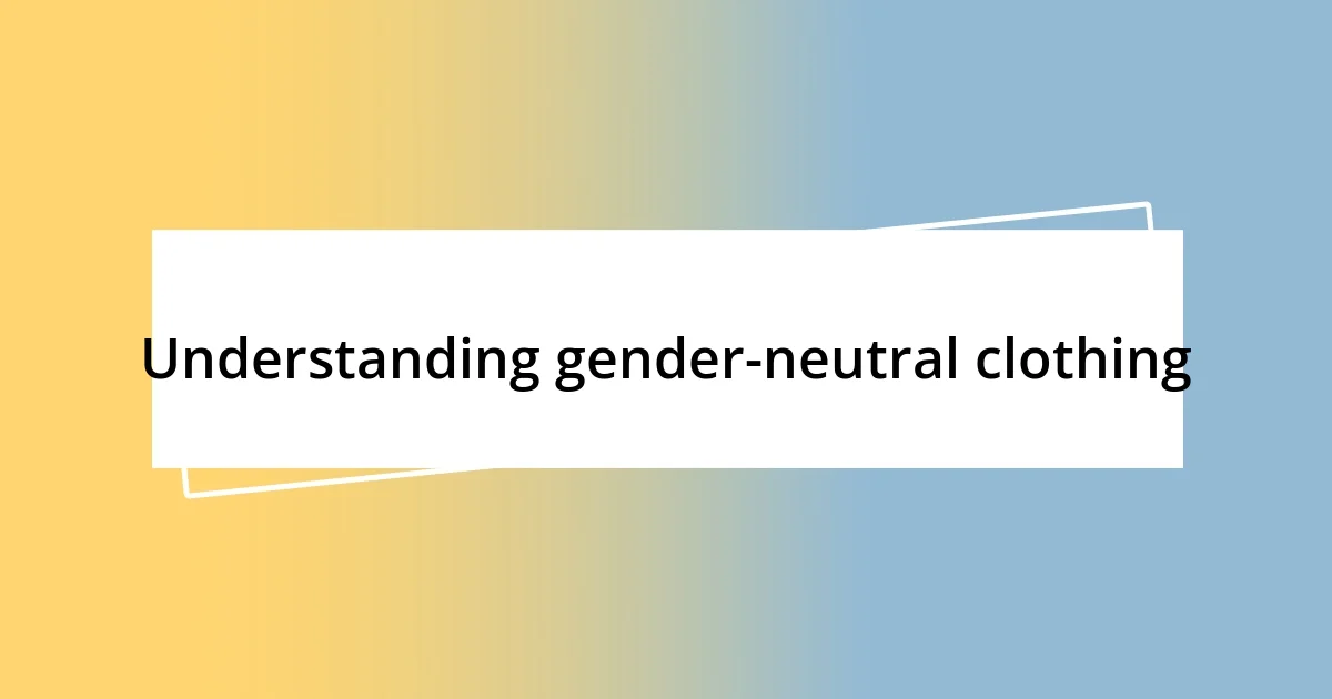 Understanding gender-neutral clothing