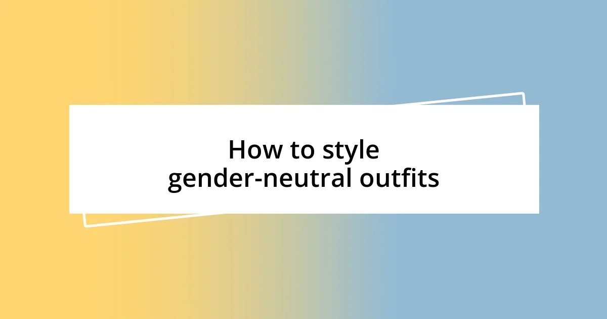 How to style gender-neutral outfits