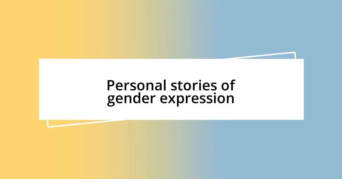 Personal stories of gender expression