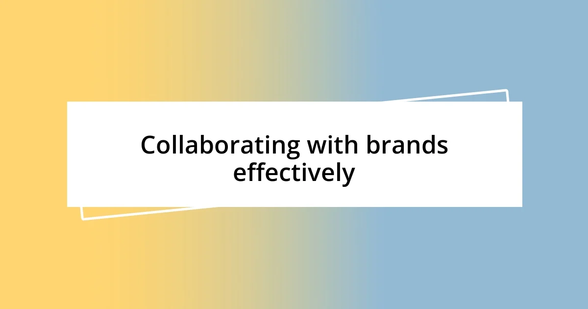 Collaborating with brands effectively