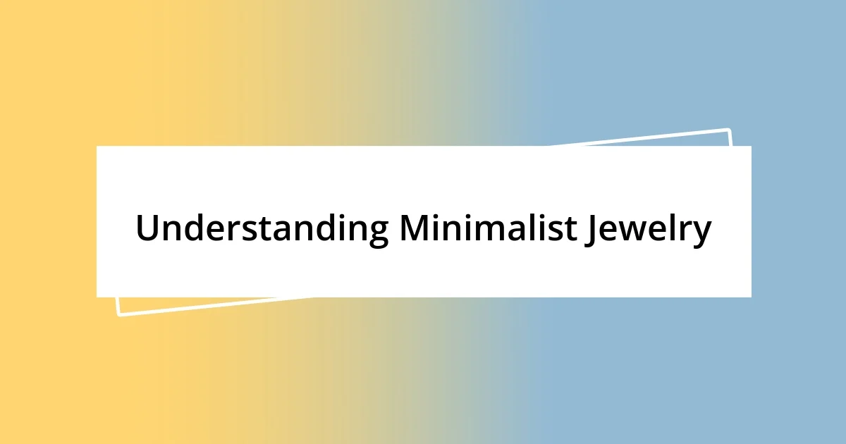 Understanding Minimalist Jewelry