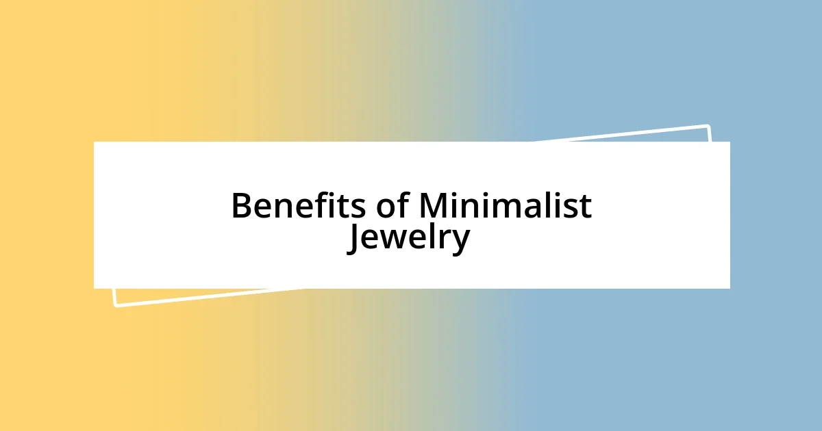 Benefits of Minimalist Jewelry