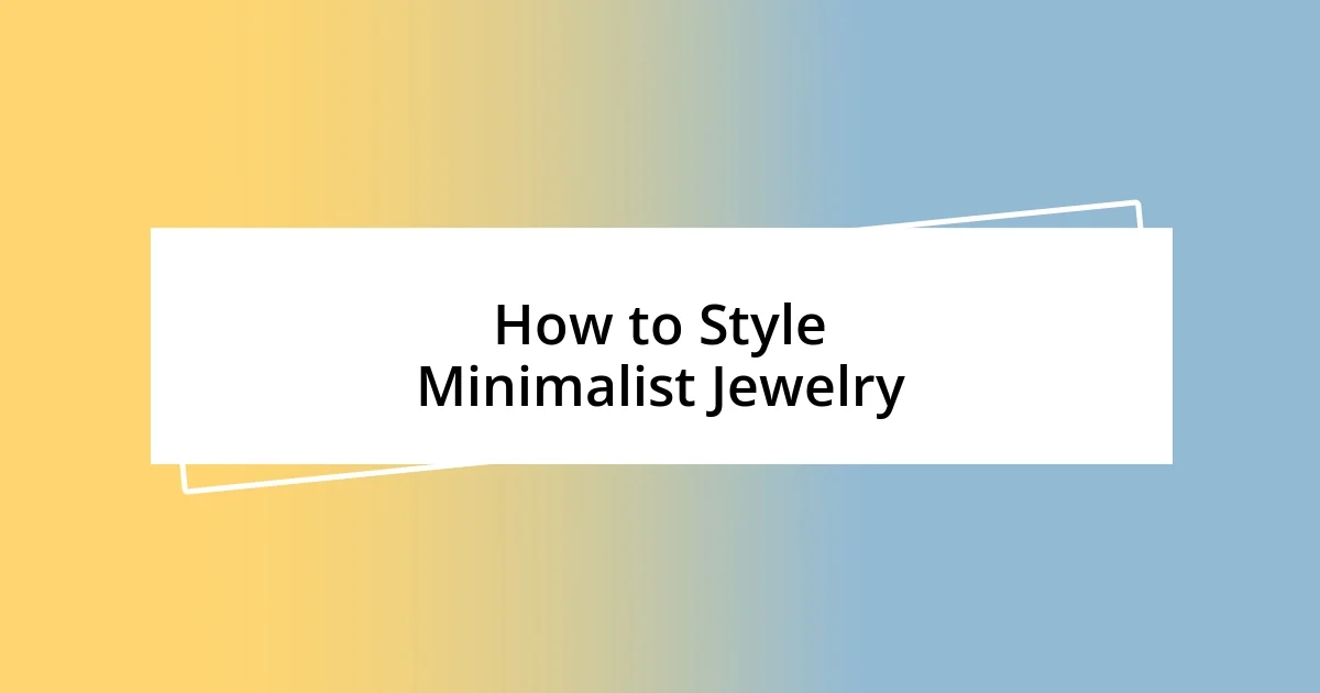 How to Style Minimalist Jewelry