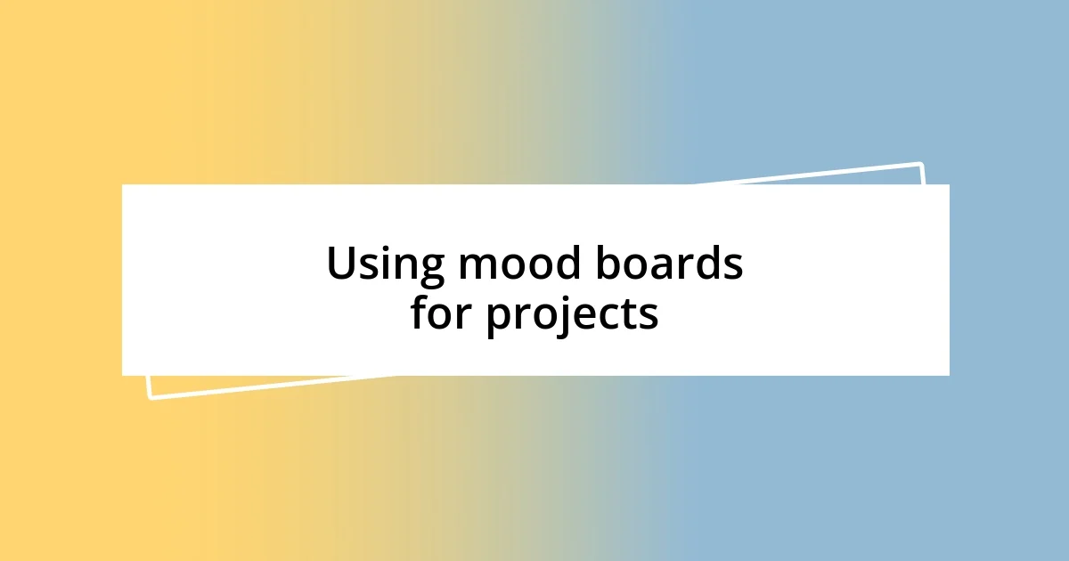 Using mood boards for projects