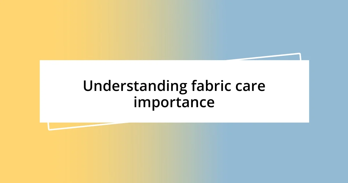 Understanding fabric care importance