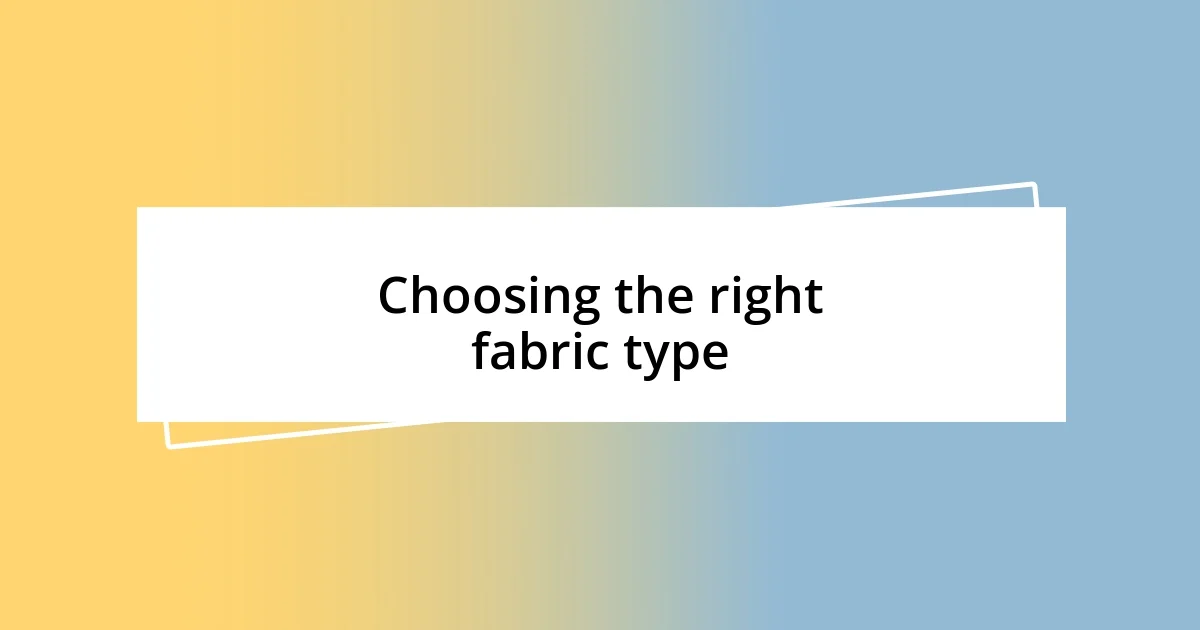 Choosing the right fabric type